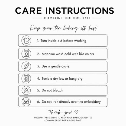 Care instructions graphic for Comfort Colors 1717 t-shirts, outlining six steps for proper washing and drying to keep the embroidery intact, presented on a clean white background.
